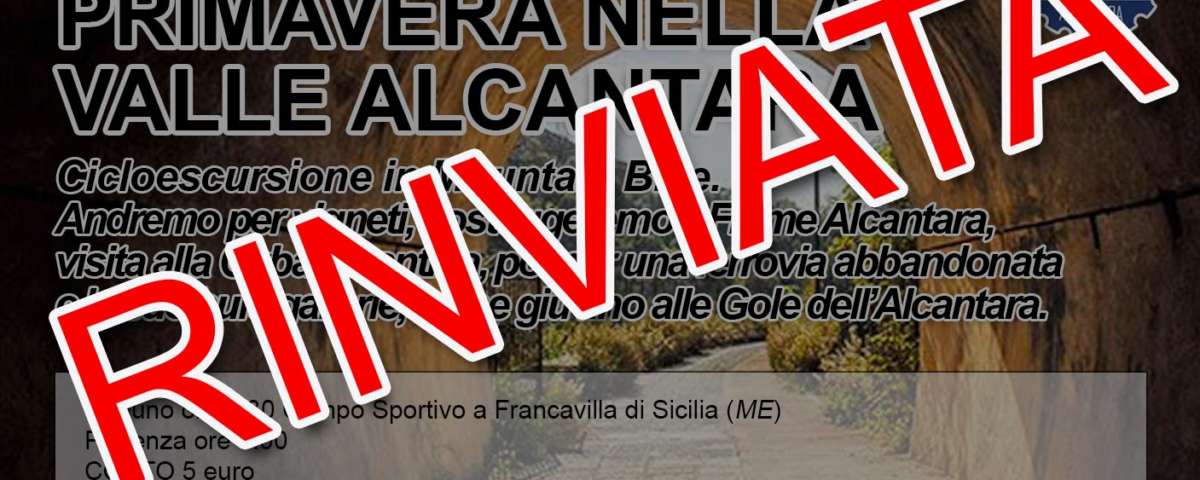 Rinvio della 1^ edizione della escursione in MTB "Primavera nella Valle Alcantara" a Francavilla di Sicilia (ME).
